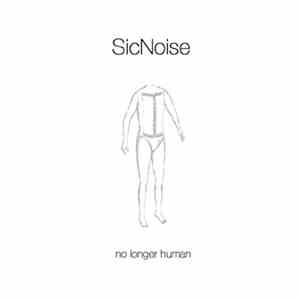 SicNoise - No Longer Human