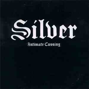 Silver  - Intimate Cussing