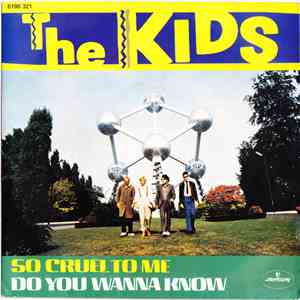 The Kids - So Cruel To Me