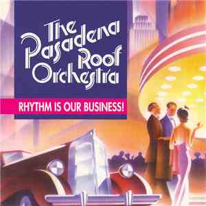 The Pasadena Roof Orchestra - Rhythm Is Our Business!