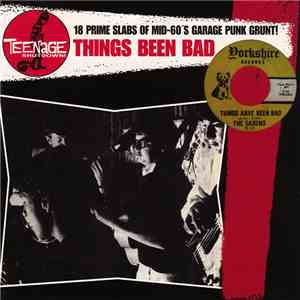Various - Things Been Bad (18 Prime Slabs Of Mid-60s Garage Punk Grunt!)
