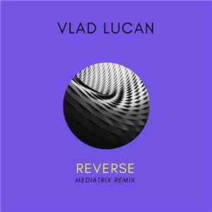 Vlad Lucan - Reverse (Mediatrix Music Remix)