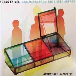 Young Knives - Ornaments From The Silver Arcade