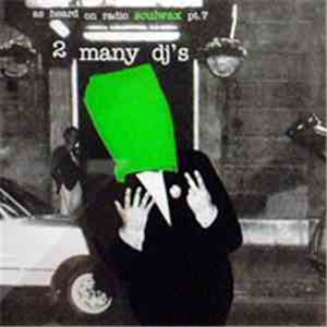 2 Many DJ's - As Heard On Radio Soulwax Pt. 7
