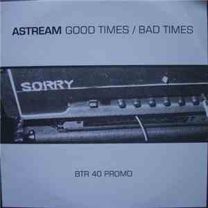 Astream - Good Times / Bad Times
