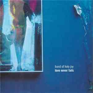 Band Of Holy Joy - Love Never Fails