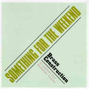 Brass Construction - Something For The Weekend (10 Extended Soul Weekender Classics)