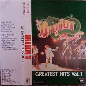 Dragon  - Dragon's Greatest Hits - Volume 1