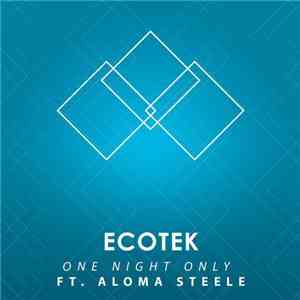 Ecotek Ft. Aloma Steele - One Night Only