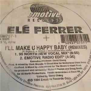Elé Ferrer - I'll Make U Happy Baby (Remixes)