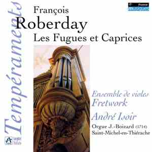 François Roberday - Fretwork / André Isoir - Les Fugues Et Caprices