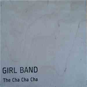 Girl Band - The Cha Cha Cha