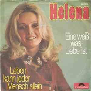Helena - Eine Weiß Was Liebe Ist / Leben Kann Jeder Mensch Allein