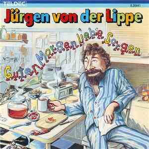 Jürgen Von Der Lippe - Guten Morgen, Liebe Sorgen