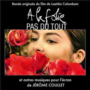 Jérôme Coullet - À La Folie... Pas Du Tout Et Autres Musiques Pour L'écran