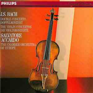 J.S. Bach - Salvatore Accardo, The Chamber Orchestra Of Europe - Double Concerto / The Violin Concertos