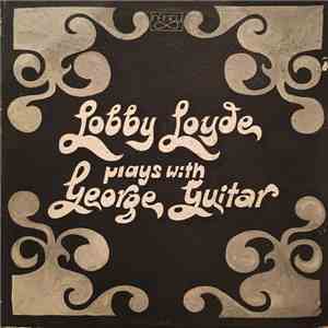 Lobby Loyde - Plays With George Guitar
