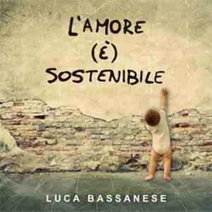 Luca Bassanese - L'amore (è) Sostenibile