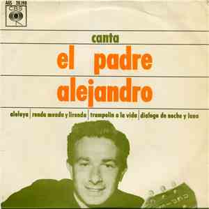 Padre Alejandro - Canta El Padre Alejandro