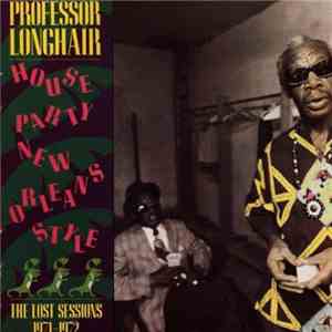 Professor Longhair - House Party New Orleans Style - The Lost Sessions 1971-1972