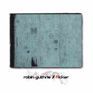 Robin Guthrie - Flicker