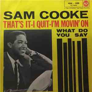 Sam Cooke - That's It - I Quit - I'm Movin' On