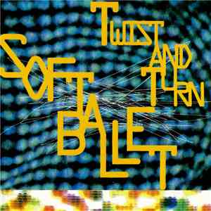 Soft Ballet - Twist And Turn