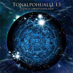 Various - Tonalpohualli 13 (A Mexican Ambient Compilation)