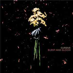 Cursive - Burst And Bloom