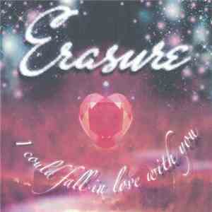 Erasure - I Could Fall In Love With You