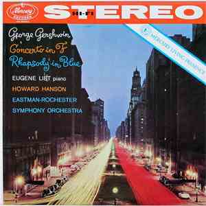 George Gershwin, Eugene List ; Eastman-Rochester Symphony Orchestra, Howard Hanson - Concerto In F; Rhapsody In Blue