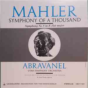 Gustav Mahler, Maurice de Abravanel, Utah Symphony Orchestra, University of Utah Chorus - Mahler: Symphony No. 8 in E flat, "Symphony Of A Thousand."