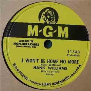 Hank Williams With His Drifting Cowboys - My Love For You (Has Turned To Hate) / I Won't Be Home No More