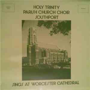 Holy Trinity Parish Church Choir Southport - Sings At Worcester Cathedral