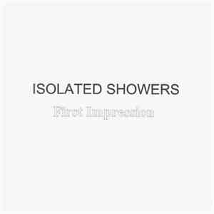 Isolated Showers - First Impressions