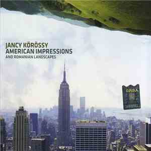 Jancy Körössy - American Impressions And Romanian Landscapes