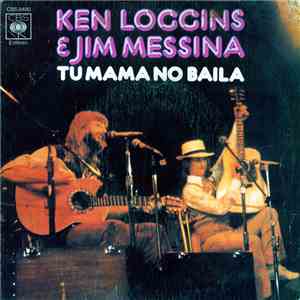 Ken Loggins & Jim Messina - Tu Mama No Baila