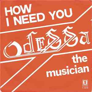 Odessa  - How I Need You / The Musician