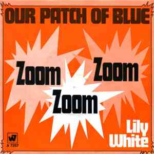 Our Patch Of Blue - Zoom, Zoom, Zoom / Lily White