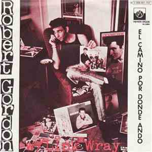 Robert Gordon With Link Wray - The Way I Walk / Sea Cruise