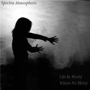 Spectra Atmospheric - Life In World Where No Mercy