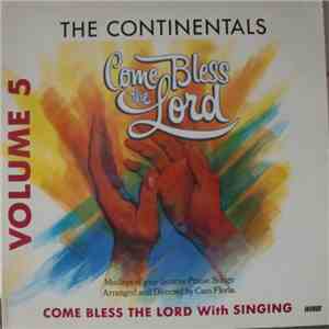 The Continentals Arranged And Directed By Cam Floria - Come Bless The Lord Volume 5 (Medleys Of Your Favorite Praise Songs)