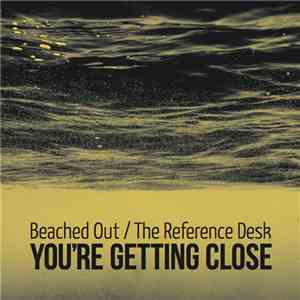 The Reference Desk - You're Getting Close Split 7"