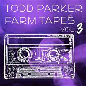Todd Parker And The Witches - Presents The Farm Tapes, Vol. 3