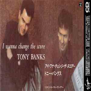 Tony Banks - I Wanna Change The Score
