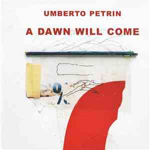Umberto Petrin - A Dawn Will Come