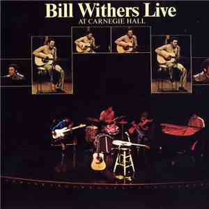 Bill Withers - Bill Withers Live At Carnegie Hall