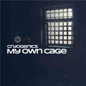 Cryogenics  - My Own Cage