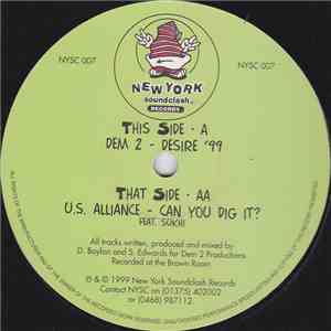Dem 2 / U.S. Alliance - Desire '99 / Can You Dig It?