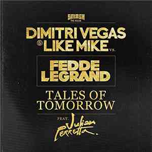 Dimitri Vegas & Like Mike And Fedde Le Grand Feat. Julian Perretta - Tales Of Tomorrow